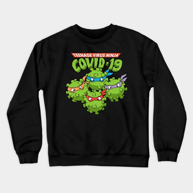 Teenage Virus Ninja Covid19 Crewneck Sweatshirt by akawork280